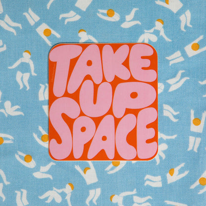 Take Up Space Vinyl Decal Sticker