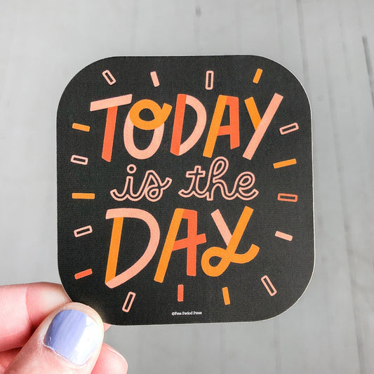 Today is the Day Vinyl Decal Sticker