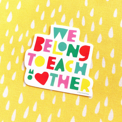 We Belong to Each Other Vinyl Decal Sticker