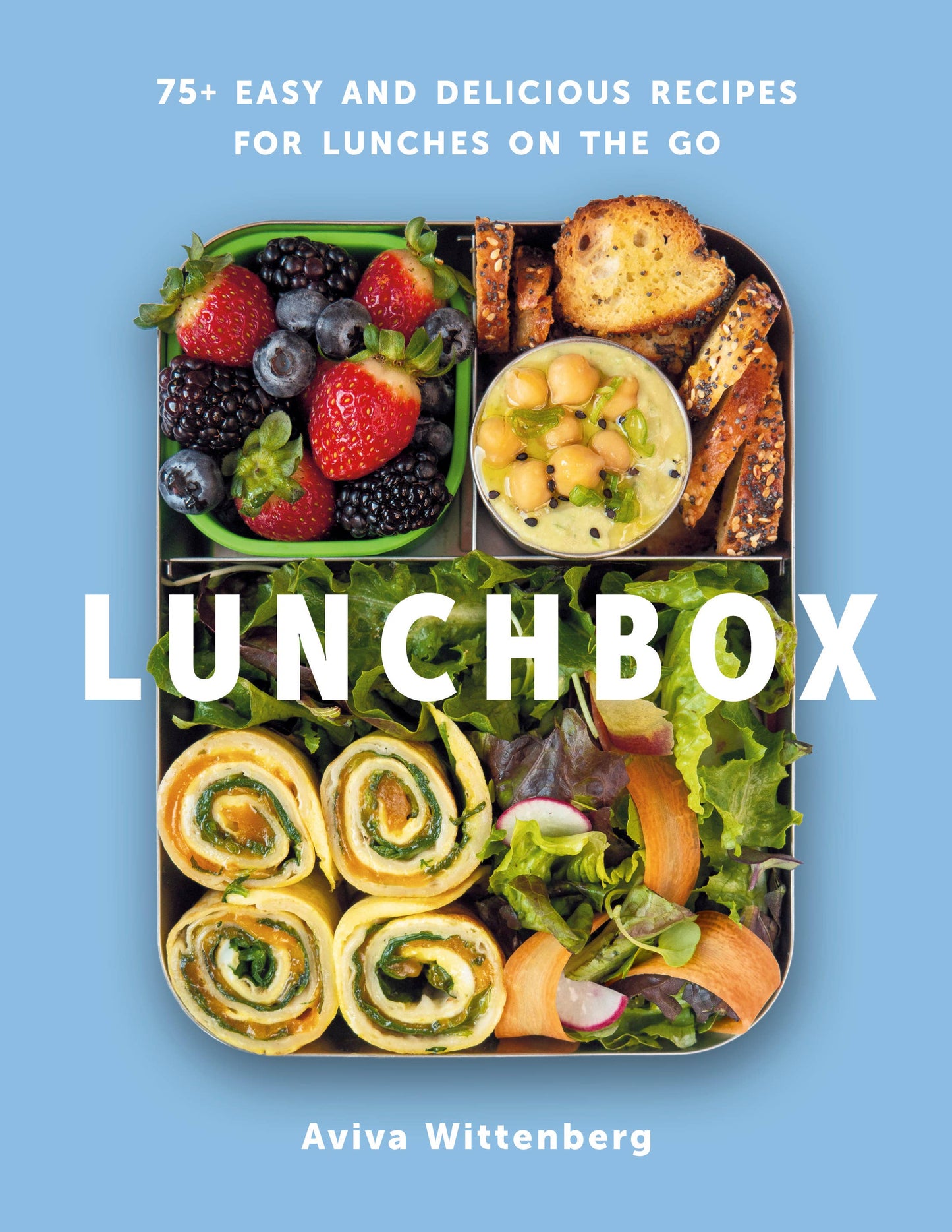 Lunchbox: 75+ Easy & Delicious Recipes for Lunches on the Go